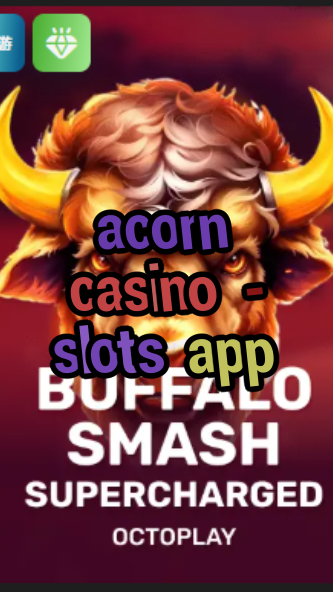 acorn casino - slots app-w4cy2mdjlx2bf.com